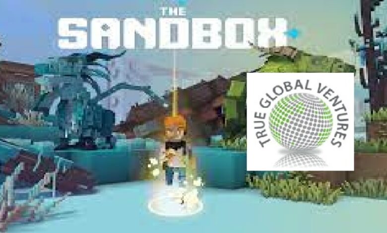 True Global Ventures with presence in UAE invests 10 million in NFT metaverse The Sandbox