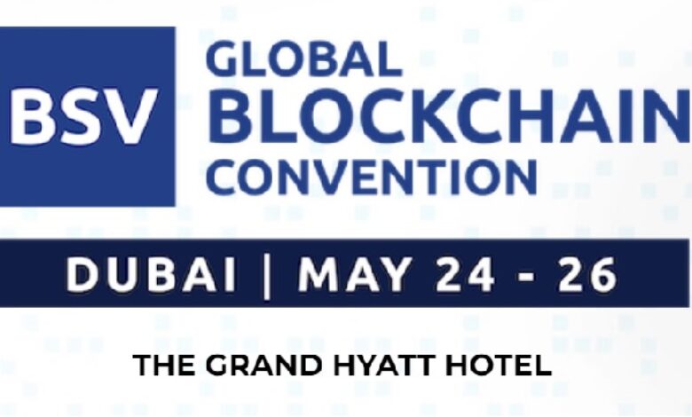 BSV Blockchain Convention launches in Dubai on MAY 24TH 2022