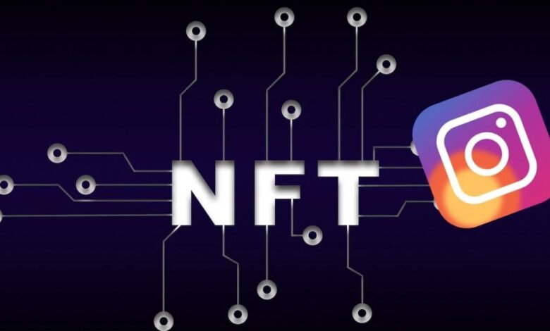 "إنستغرام" تخطط لدعم الـNFTs القائمة على شبكات بلوكتشين شهيرة