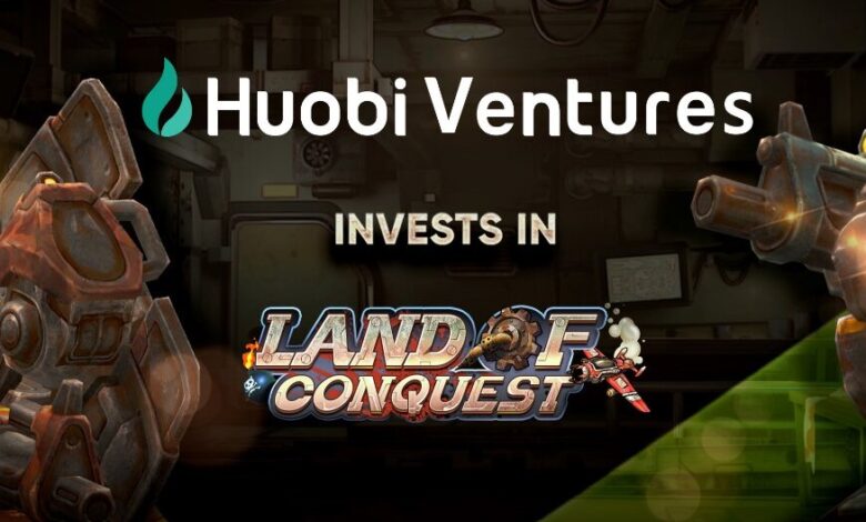 Blockchain GameFi Land of Conquest Secures Investment from Huobi Ventures