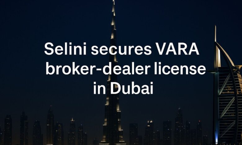 selini capital vara license dubai UAE broker-dealer license - -digital assets - blockchain news - virtual assets - crypto news